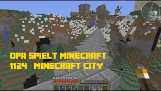 Opa spielt Minecraft 1124 – Minecraft City [upl. by Tnomed]