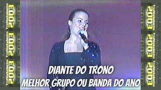 Diante do Trono  Melhor Grupo ou Banda do Ano  Troféu Talento 2003 [upl. by Nolaf133]