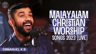 Emmanuel K B  Malayalam Christian Worship Songs 2023 LIVE [upl. by Ramuk]