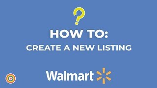 How to Create a New Listing on Walmart  Ecommerce Tutorials [upl. by Kirkwood908]