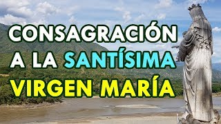 Consagración a la Santísima Virgen María [upl. by Markiv109]