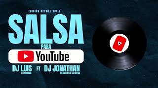 001 SALSA PARA YOU TUBE EDICION RETRO VOL 2 DJ JONATHAN EL DE CORO DJ LUIS EL MOROCHO [upl. by Cutcheon177]