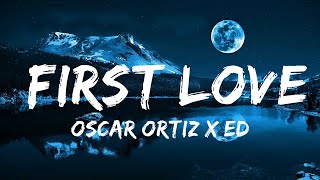 Oscar Ortiz x Edgardo Nuñez  FIRST LOVE  30 Mins Vibes Music [upl. by Carolin]