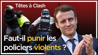 Fautil punir les policiers violents   Têtes à Clash n°62  TVL [upl. by Ecinrahs]