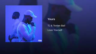 Torrian Ball x TJ  Yours [upl. by Siari]