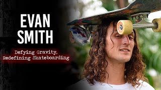 Evan Smith Defying Gravity Redefining Skateboarding [upl. by Armillia]