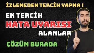 EK TERCÄ°H HATA UYARISI ALANLAR Ã‡Ã–ZÃœM VÄ°DEOSU  EK TERCÄ°H NASIL YAPILIR  EK TERCÄ°H HATA VERÄ°YOR [upl. by Gothart]