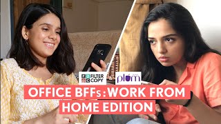 FilterCopy  Office BFFs Work From Home Edition  Ft Ahsaas Channa and Rashmi Agdekar [upl. by Yrahcaz]