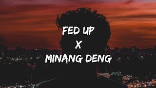 Fed Up X Minang Deng Lyrics Tiktok Remix [upl. by Scarlet]