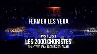 2000 Choristes 2022  Fermer les yeux JeanJacques Goldman [upl. by Aikemaj]