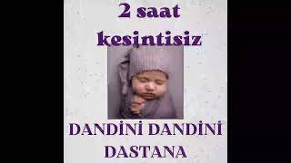 Dandini Dandini Dastana2 Saat Kesintisiz Dandini Dandini Dastana Danalar Girmiş Bostana Uzun [upl. by Jarvey]