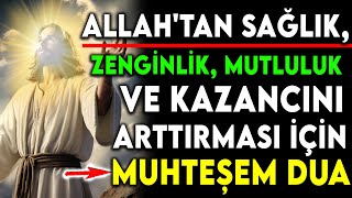 ALLAHTAN SAĞLIK ZENGİNLİK MUTLULUK VE KAZANCINI ARTTIRMASI İÇİN MUHTEŞEM DUA [upl. by Ayote]