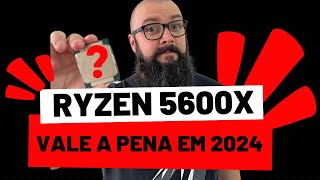 Ryzen 5600X vale a pena em 2024 [upl. by Alatea]