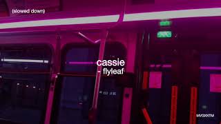 cassie  flyleaf slowed down [upl. by Carlile]