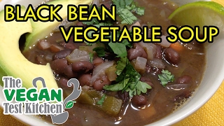 Black Bean Vegetable Soup Recipe  The Vegan Test Kitchen [upl. by Nwahsit]