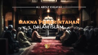 Makna Pemerintahan dalam Islam  All About Khilafah [upl. by Hako104]