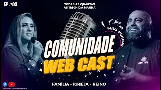 COMUNIDADE WEB CAST  EP 03 [upl. by Alberik]