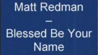 Matt Redman  Blessed Be Your Name [upl. by Aerdnna318]