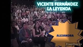 ALEJANDRA en vivo VICENTE FERNÁNDEZ LA LEYENDA [upl. by Yssak]