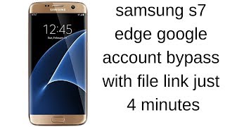 galaxy s7 edge google account bypass with file link just 4 minutes [upl. by Eixid]