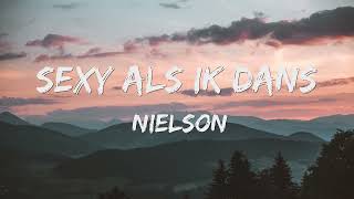 Nielson  Sexy Als Ik Dans SongtekstLyrics 🎵 [upl. by Suzetta]