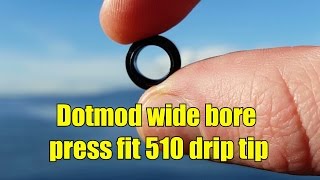 Dotmod wide bore press fit 510 drip tip One of the best drip tips [upl. by Niletak]