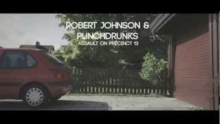 Robert Johnson amp Punchdrunks  Assault on Precinct 13 [upl. by Ayres]