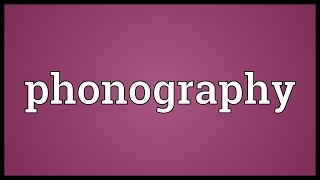 Phonography Meaning [upl. by Kilgore]