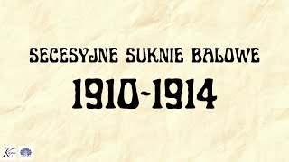 Suknie balowe w Secesji 1910  1914 [upl. by Mungovan422]