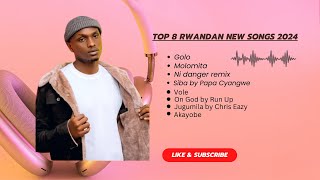 TOP 8 RWANDAN NEW SONGS 2024 NON STOP music subscribe mustwatch [upl. by Trutko]