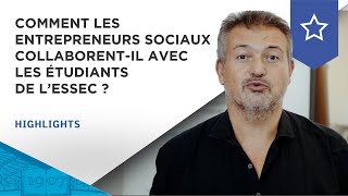 Comment les entrepreneurs sociaux collaborentil avec les étudiants de l’ESSEC   ESSEC Highlight [upl. by Nirej]