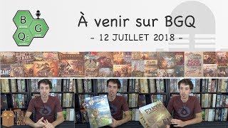 À venir sur BGQ  12 juillet 2018 [upl. by Anita]