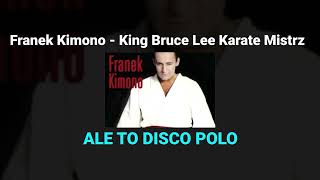 Franek Kimono  King Bruce Lee ALE TO DISCO POLO [upl. by Elum]