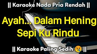 TITIP RINDU BUAT AYAH Karaoke Nada Pria Rendah  Ebiet G ADE [upl. by Anaitsirhc]