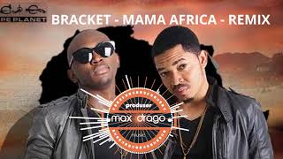 BRACKET  MAMA AFRICA   REMIX BY MAX DRAGO DJ [upl. by Zales931]