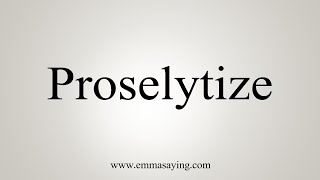 How To Say Proselytize [upl. by Jack]