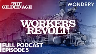 Workers Revolt  Episode 5  The Gilded Age  Full Podcast Episode [upl. by Charlie675]