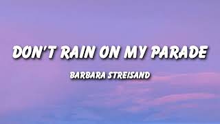 Barbra Streisand  Dont Rain On My Parade Lyrics [upl. by Hodgkinson]