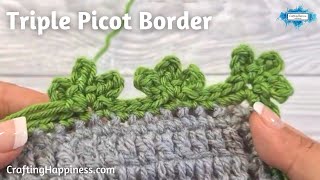 How To Crochet A Triple Picot Border  Tutorial For Beginners  Crafting Happiness [upl. by Hourigan]