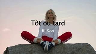 Eli Rose  Tôt ou tard Paroles [upl. by Jasmin504]