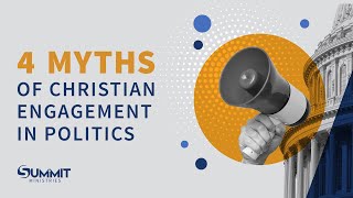 4 Myths of Christian Engagement in Politics [upl. by Ahen]