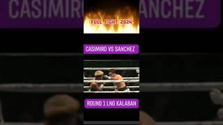 CASIMIRO VS SANCHEZ FULL FIGHT 2024 [upl. by Isabeau]