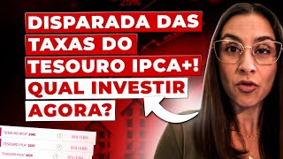 Disparada das taxas do Tesouro Direto IPCA Qual é o melhor título para investir agora [upl. by Nosauq]