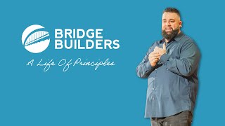 Bridge Builders  Part 2  A Life Of Principles [upl. by Rolfston]