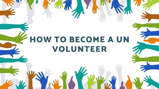 HOW TO BECOME A UN VOLUNTEER PROCESS  ELIGIBILITY APPLICATION GUIDANCE [upl. by Berey781]