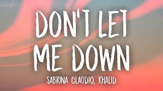 Sabrina Claudio  Dont Let Me Down Lyrics feat Khalid [upl. by Risay]