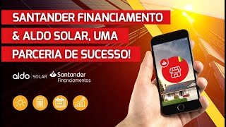 Santander Financiamento amp Aldo Solar uma parceria de sucesso [upl. by Ailemaj321]