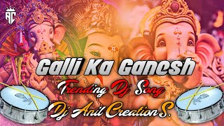 Galli Ka Ganesh Trending Dj song Remix by dj Anil Creations 🤩2k24 [upl. by Erdnassak]