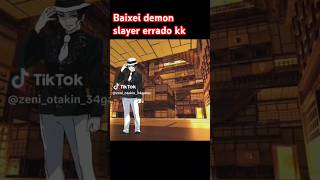 Acho que baixei demon Slayer errado kkk créditos para zeniotakin34game [upl. by Nomad]