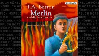 Merlin und die Feuerproben Die Merlin Saga 3 Fantasy Hörbuch von T A Barron [upl. by Monia]